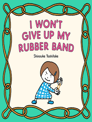 cover image of I Won't Give Up My Rubber Band